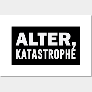 Alter Katastrophe Posters and Art